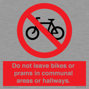 Do not leave bikes or prams in communal areas or hallways. 